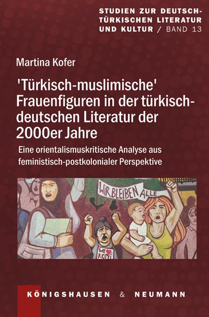 ›Türkisch-muslimische‹ Frauenfiguren in der türkisch-deutschen Literatur der 2000er Jahre