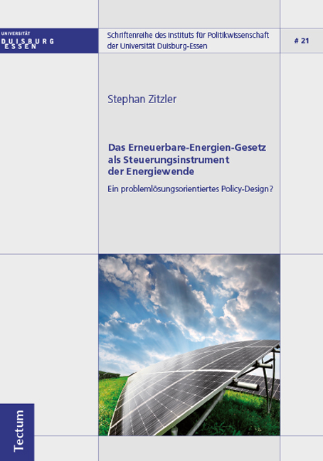 Das Erneuerbare-Energien-Gesetz als Steuerungsinstrument der Energiewende - Ein problemlösungsorientiertes Policy-Design?