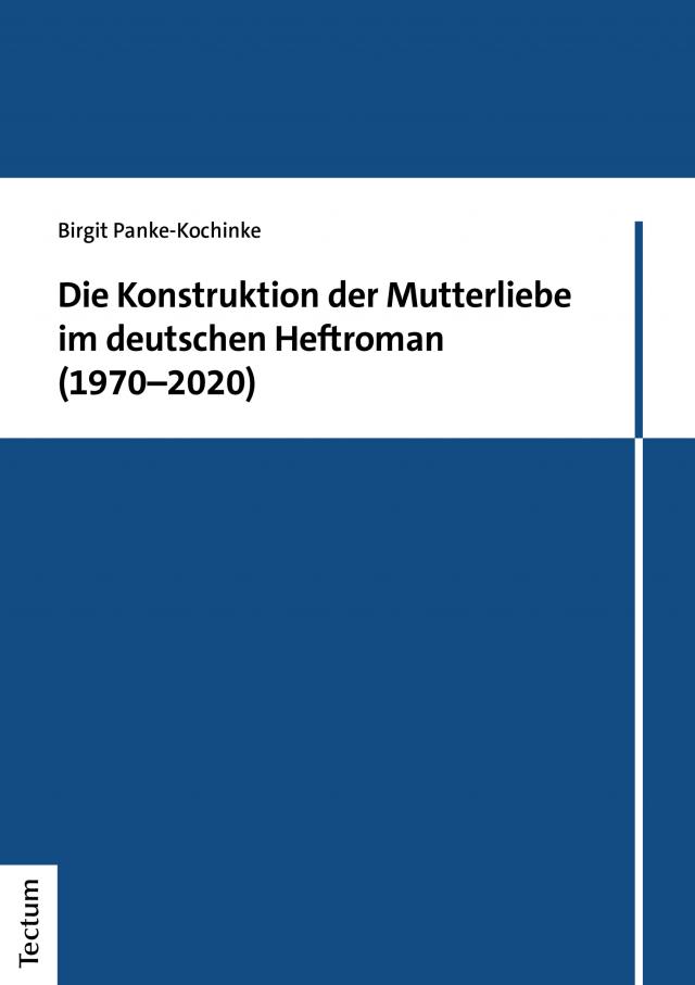 Die Konstruktion der Mutterliebe im deutschen Heftroman (1970–2020)