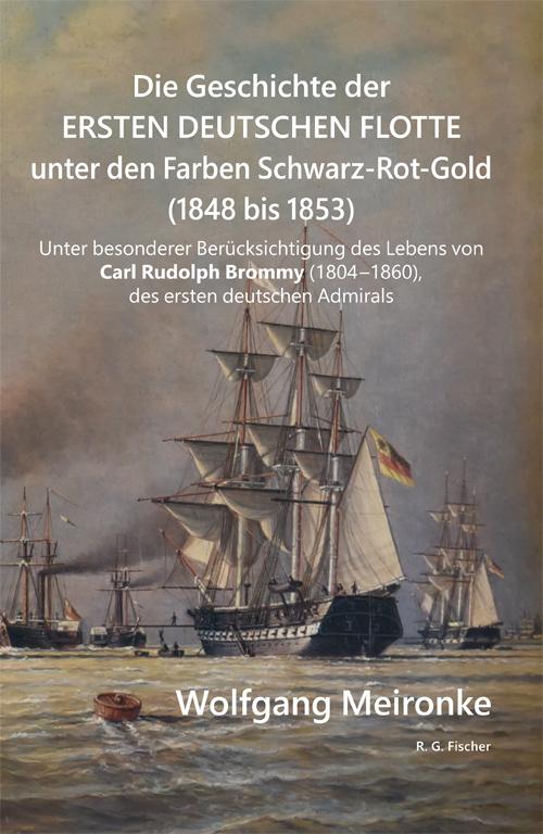 Die Geschichte der ersten deutschen Flotte unter den Farben Schwarz-Rot-Gold (1848 bis 1853)