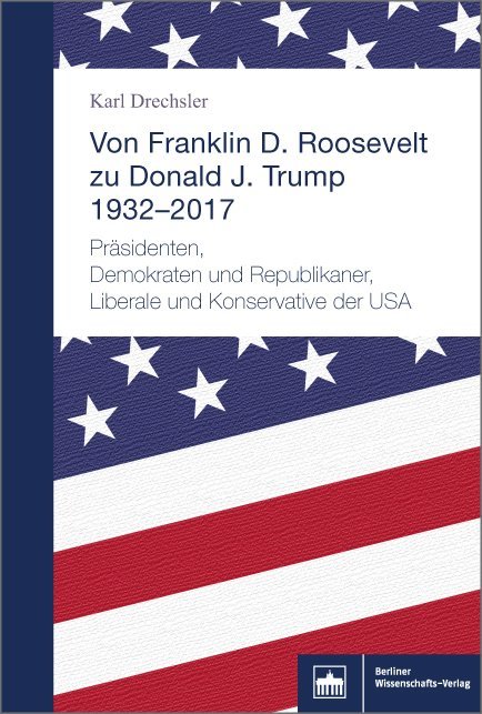 Von Franklin D. Roosevelt bis Donald J. Trump. 1932–2017