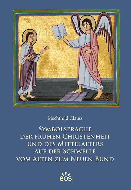 Symbolsprache der frühen Christenheit und des Mittelalters auf der Schwelle vom Alten zum Neuen Bund
