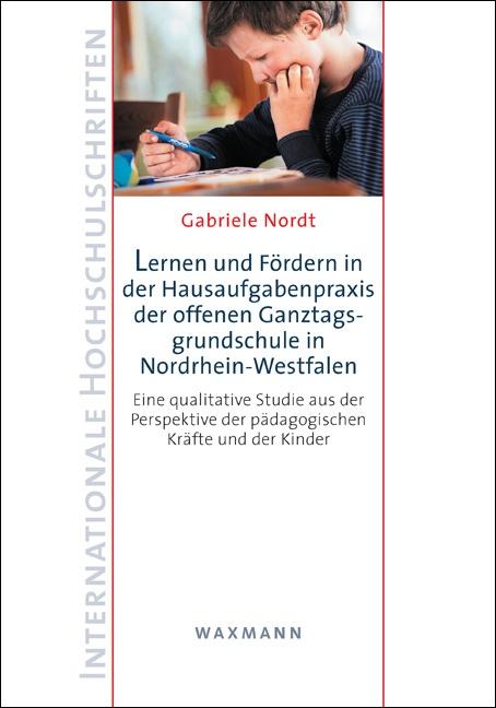 Lernen und Fördern in der Hausaufgabenpraxis der offenen Ganztagsgrundschule in Nordrhein-Westfalen
