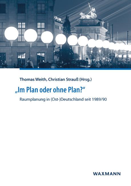 „Im Plan oder ohne Plan?“ Raumplanung in (Ost-)Deutschland seit 1989/90