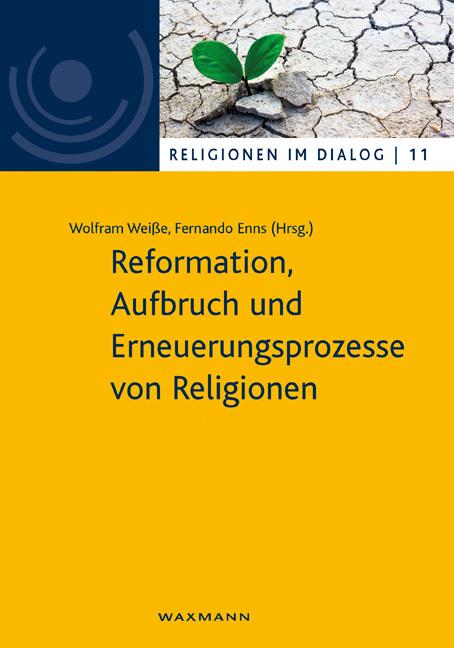 Reformation, Aufbruch und Erneuerungsprozesse von Religionen
