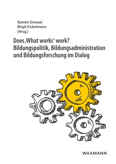 Does ‚What works‘ work? Bildungspolitik, Bildungsadministration und Bildungsforschung im Dialog