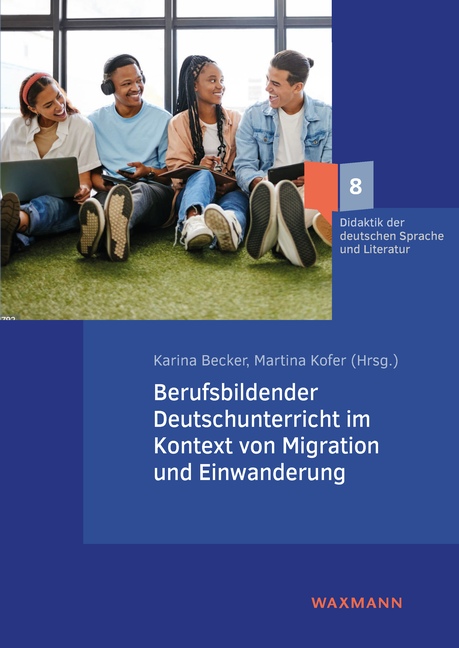 Berufsbildender Deutschunterricht im Kontext von Migration und Einwanderung