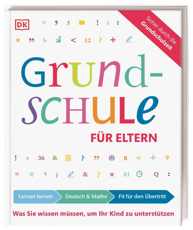Grundschule für Eltern: Lernen lernen, Deutsch & Mathe, Fit für den Übertritt