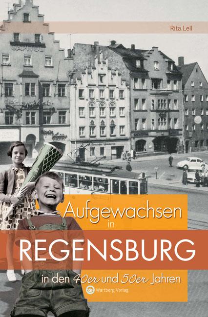 Aufgewachsen in Regensburg in den 40er und 50er Jahren