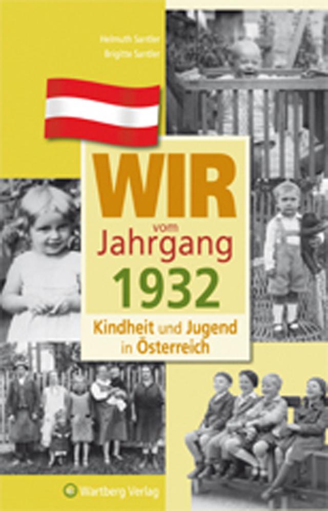 Wir vom Jahrgang 1932 - Kindheit und Jugend in Österreich