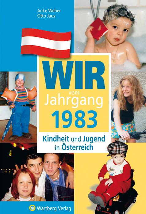 Wir vom Jahrgang 1983 - Kindheit und Jugend in Österreich