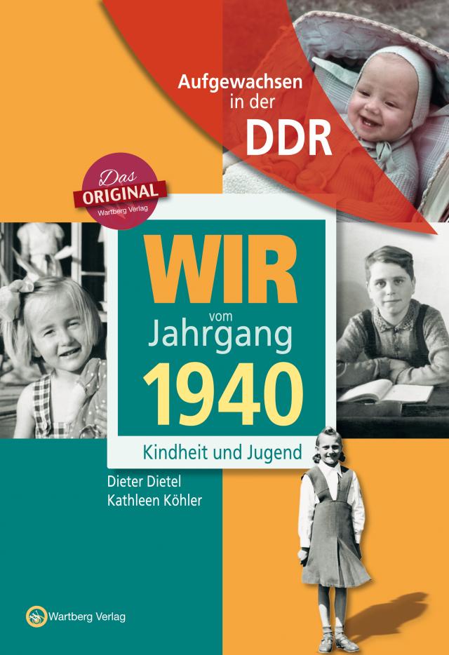 Wir vom Jahrgang 1940. Aufgewachsen in der DDR