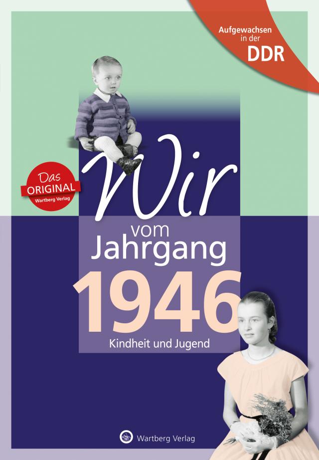 Aufgewachsen in der DDR - Wir vom Jahrgang 1946 - Kindheit und Jugend