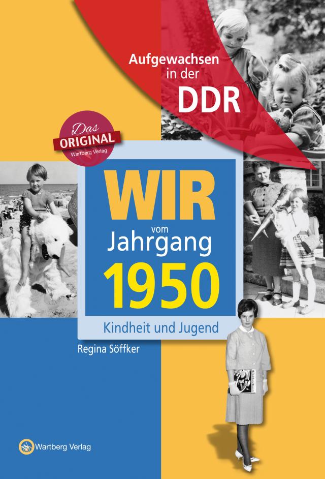 Wir vom Jahrgang 1950. Aufgewachsen in der DDR