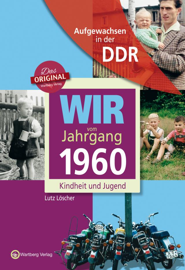 Aufgewachsen in der DDR - Wir vom Jahrgang 1960 - Kindheit und Jugend: 60. Geburtstag