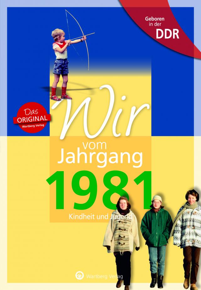 Geboren in der DDR - Wir vom Jahrgang 1981 - Kindheit und Jugend