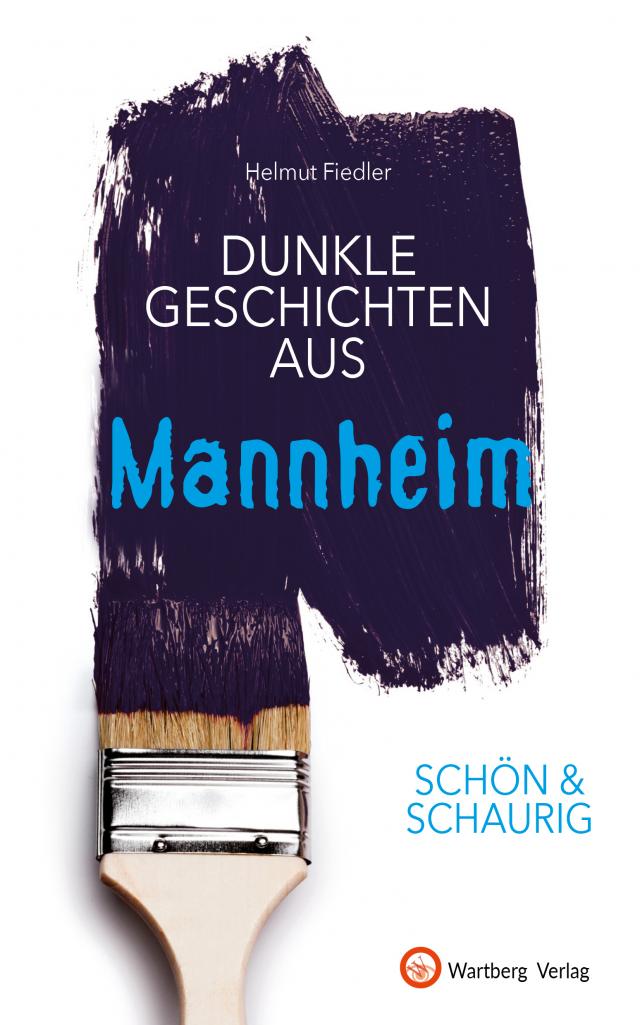 SCHÖN & SCHAURIG - Dunkle Geschichten aus Mannheim
