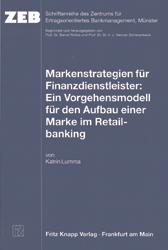 Markenstrategien für Finanzdienstleister: Ein Vorgehensmodell für den Aufbau einer Marke im Retailbanking