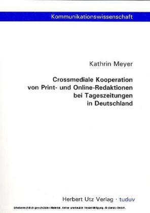Crossmediale Kooperation von Print- und Online-Redaktionen bei Tageszeitungen in Deutschland