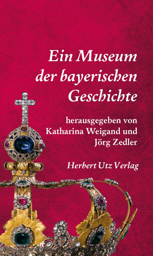 Ein Museum der bayerischen Geschichte