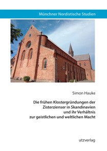 Die frühen Klostergründungen der Zisterzienser in Skandinavien und ihr Verhältnis zur geistlichen und weltlichen Macht Münchner Nordistische Studien  
