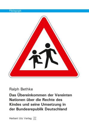 Das Übereinkommen der Vereinten Nationen über die Rechte des Kindes und seine Umsetzung in der Bundesrepublik Deutschland