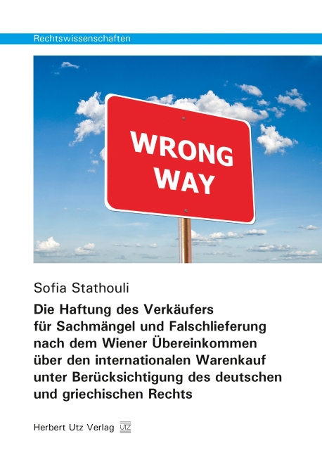 Die Haftung des Verkäufers für Sachmängel und Falschlieferung nach dem Wiener Übereinkommen über den internationalen Warenkauf unter Berücksichtigung des deutschen und griechischen Rechts
