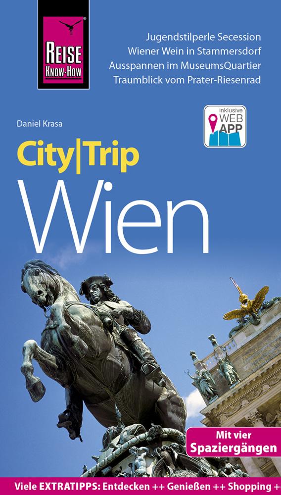 Reise Know-How CityTrip Wien Reiseführer mit Stadtplan, 4 Spaziergängen und kostenloser Web-App. Kartoniert.