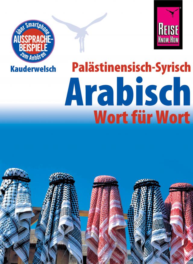 Palästinensisch-Syrisch-Arabisch - Wort für Wort: Kauderwelsch-Sprachführer von Reise Know-Ho Kauderwelsch  