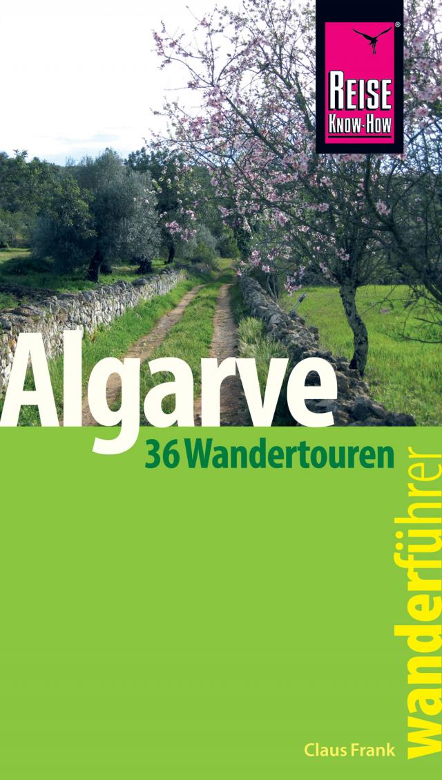 Reise Know-How Wanderführer Algarve - 36 Wandertouren an der Küste und im Hinterland -: mit Karten, Höhenprofilen und GPS-Tracks Wanderführer  