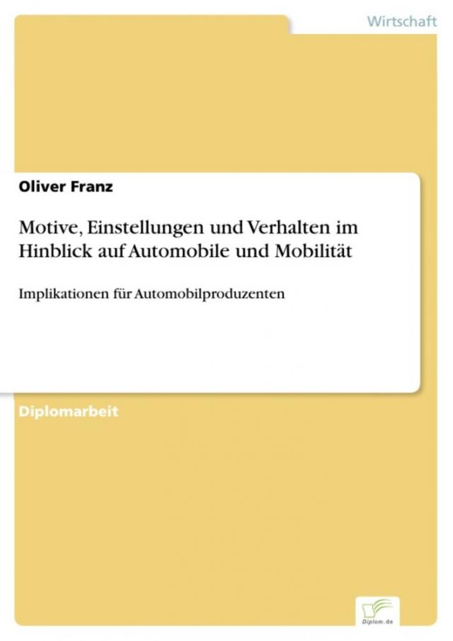 Motive, Einstellungen und Verhalten im Hinblick auf Automobile und Mobilität
