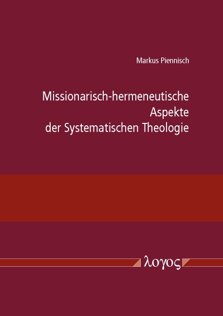 Missionarisch-hermeneutische Aspekte der Systematischen Theologie