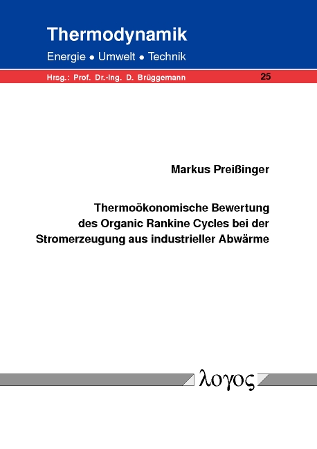 Thermoökonomische Bewertung des Organic Rankine Cycles bei der Stromerzeugung aus industrieller Abwärme