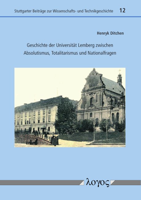 Geschichte der Universität Lemberg zwischen Absolutismus, Totalitarismus und Nationalfragen