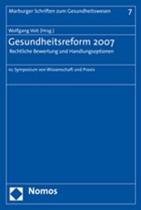 Gesundheitsreform 2007 - Rechtliche Bewertung und Handlungsoptionen