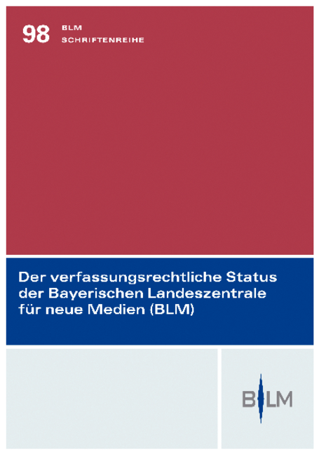Der verfassungsrechtliche Status der Bayerischen Landeszentrale für neue Medien