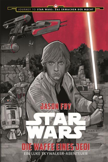 Star Wars: Die Waffe eines Jedi - Ein Luke Skywalker Abenteuer (Journey to Star Wars: Das Erwachen der Macht)