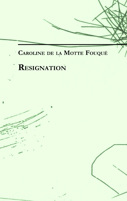 Caroline de la Motte Fouqué: Resignation