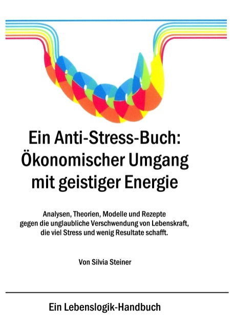 Ein Anti-Stress-Buch: Ökonomischer Umgang mit geistiger Energie