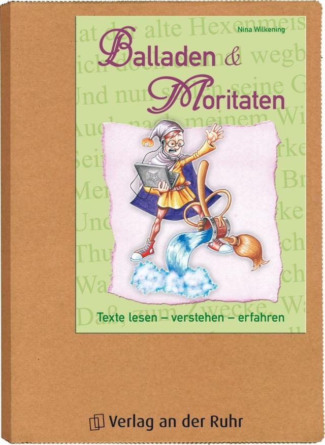Balladen und Moritaten - Texte lesen - verstehen - erfahren - Klasse 6-8