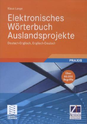 Elektronisches Wörterbuch Auslandsprojekte Deutsch-Englisch, Englisch-Deutsch. Electronic Dictionary of Projects Abroad English-German, German-English, 1 CD-ROM