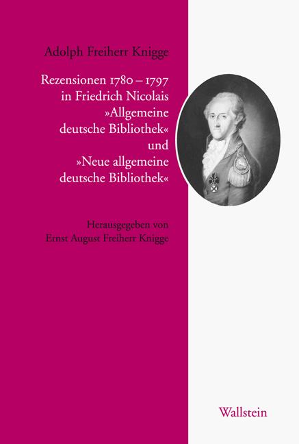 Rezensionen 1779 - 1797 in Friedrich Nicolais »Allgemeine deutsche Bibliothek« und »Neue allgemeine deutsche Bibliothek«