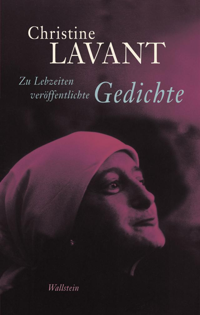 Zu Lebzeiten veröffentlichte Gedichte Christine Lavant: Werke in vier Bänden  