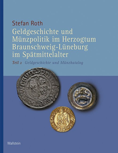 Geldgeschichte und Münzpolitik im Herzogtum Braunschweig-Lüneburg im Spätmittelalter