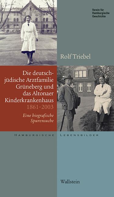 Die deutsch-jüdische Arztfamilie Grüneberg und das Altonaer Kinderkrankenhaus 1861-2003