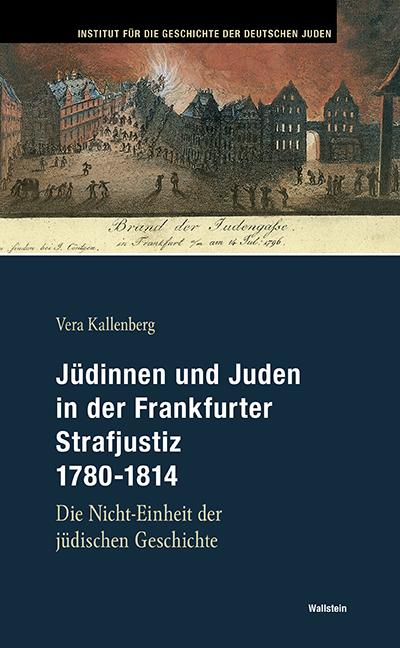 Jüdinnen und Juden in der Frankfurter Strafgerichtsbarkeit 1780-1814