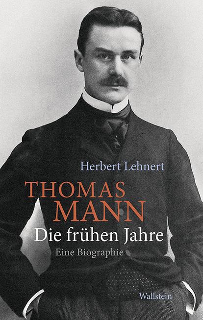 Thomas Mann. Die frühen Jahre