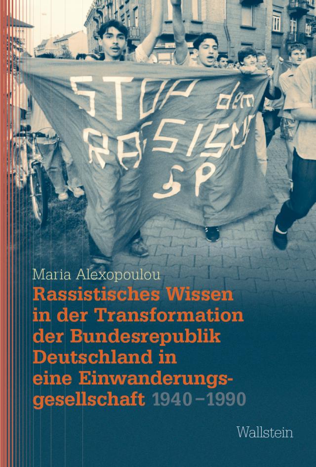 Rassistisches Wissen in der Transformation der Bundesrepublik Deutschland in eine Einwanderungsgesellschaft 1940-1990