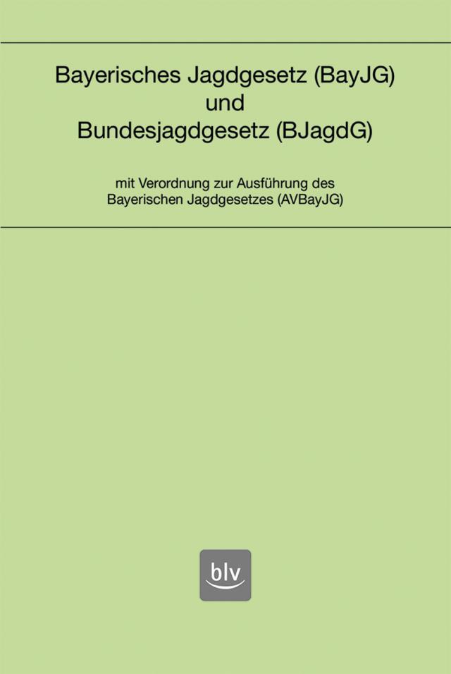 Bayerisches Jagdgesetz und Bundesjagdgesetz