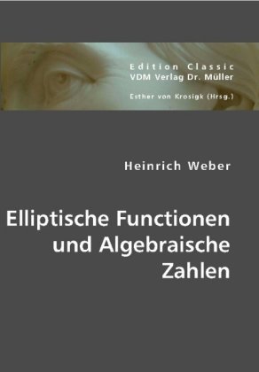Elliptische Functionen und Algebraische Zahlen